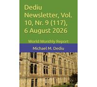 Dediu Newsletter, Vol. 10, Nr. 9 (117), 6 August 2026: World Monthly Report