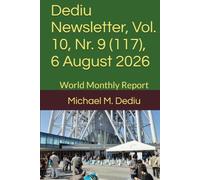 Dediu Newsletter, Vol. 10, Nr. 9 (117), 6 August 2026: World Monthly Report