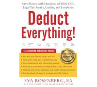 Deduct Everything!: Save Money with Hundreds of Legal Tax Breaks, Credits, Write-Offs, and Loopholes