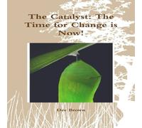 Dee Brown The Catalyst: The Time for Change is Now Paperback Book Dee Brown Multicolor