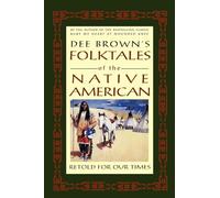 Dee Browns Folktales of Native Amer: Retold for Our Times