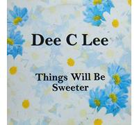 Dee C. Lee - Things Will Be Sweeter