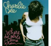 Dee, Charlie - Where Do Girls Come from