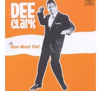 DEE CLARK + HOW ABOUT THAT + 4