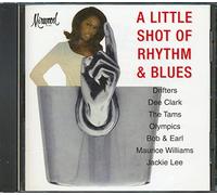 Dee Clark, The Drifters, The Olympics, Maurice Williams, Etc. - A Little Shot Of Rhythm & Blues