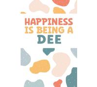 Dee: Dee Personalized Name Notebook Happiness Is Being A Dee Diary, Notebook Birthday Christmas Gift for Dee Gift Idea For Dee , Journal Page Ruled Page 6x9 120 Page Matte Finish Cover