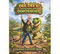 Dee Dee's Adventures With Dinosaurs: Coloring & Activity Book