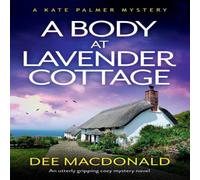 Dee MacDonald A Body at Lavender Cottage: An utterly gripping cozy mystery novel Dee MacDonald Multicolor