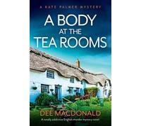 Dee MacDonald A Body at the Tea Rooms: A totally addictive English murder Dee MacDonald Multicolor