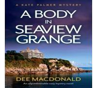 Dee MacDonald A Body in Seaview Grange: An unputdownable cozy mystery novel Dee MacDonald Multicolor
