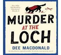Dee MacDonald Murder at the Loch: An absolutely unputdownable Scottish cozy Dee MacDonald Multicolor