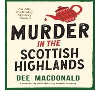 Dee MacDonald Murder in the Scottish Highlands: A completely addictive cozy Dee MacDonald Multicolor