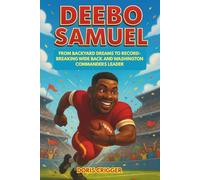Deebo Samuel: From Backyard Dreams to Record-Breaking Wide Back and Washington Commanders Leader - An Inspiring Illustrated True Story of an NFL ... (Inspiring Athletes Story for Young Readers)