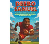 Deebo Samuel: From Backyard Dreams to Record-Breaking Wide Back and Washington Commanders Leader - An Inspiring Illustrated True Story of an NFL ... (Inspiring Athletes Story for Young Readers)