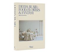 Deeda Blair: Food Flowers amp Fantasy: Food Friends Flowers and Fantasy | 2022