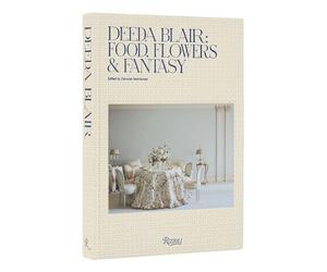 Deeda Blair: Food, Flowers, & Fantasy: Food, Friends, Flowers, and Fantasy