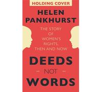 Deeds Not Words: The Story of Women's Rights - Then and Now