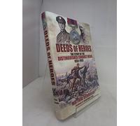 Deeds of Heroes: The Story of the Distinguished Conduct Medal 1854-1993