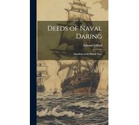Deeds of Naval Daring: Anecdotes of the British Navy