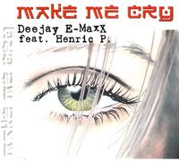 Deejay E-Maxx - Make Me Cry