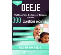 DEEJE - Diplôme d’État d’Éducateur de Jeunes Enfants : plus de 300 questions réponses pour réviser tout le programme: plus de 30 fiches de révision et ... parcours professionnel (DE Réussite Edition)