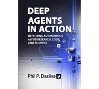 Deep Agents in Action: Deploying Autonomous AI for Research, Code, and Business