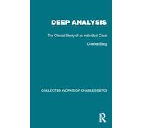 Deep Analysis: The Clinical Study of an Individual Case (Collected Works of Charles Berg)