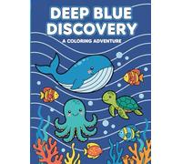 Deep Blue Discovery: Ocean Animals Coloring Book for Kids Ages 3-8