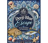 Deep Blue Escape: A Pelagic Ocean Coloring Mandalas