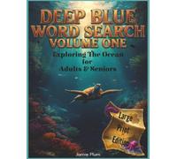 Deep Blue Word Search: 60 Large-Print Puzzles Featuring Sharks, Whales, Dolphins, Sea Turtles, Reef Fish & Deep-Sea Creatures | 900 Unique Ocean Animal Words | Fun Facts & Solutions