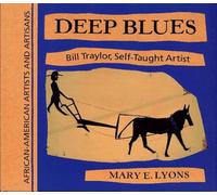 Deep Blues: Bill Traylor, Self-Taught Artist (African-American Artists and Artisans)