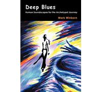 Deep Blues: Human Soundscapes for the Archetypal Journey