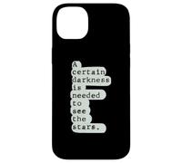 Deep Book Quote, A certain kind of darkness to see the stars Case for iPhone 14 Plus