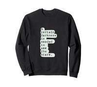 Deep Book Quote, A certain kind of darkness to see the stars Sweatshirt