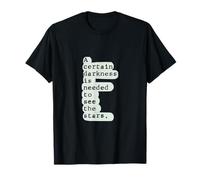 Deep Book Quote, A Certain Kind of Darkness to See The Stars T-Shirt