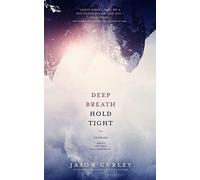 Deep Breath Hold Tight: Stories About the End of Everything