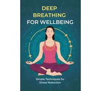Deep Breathing for Wellbeing: Simple Techniques for Stress Reduction