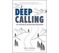 DEEP CALLING on being & growing disciples