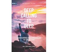 DEEP CALLING TO DEEP: OVERCOMING THE STRUGGLES TO TRUST GOD (Book 2)