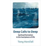Deep Calls to Deep: Spiritual formation in the hard places of life
