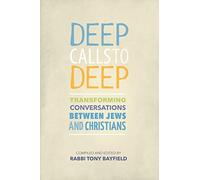 Deep Calls to Deep: Transforming Conversations between Jews and Christians