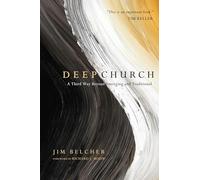 Deep Church - A Third Way Beyond Emerging and Traditional