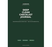 Deep Clean Checklist Journal: Seasonal Room-by-Room Cleaning Tracker to Keep Your Home Spotless All Year (CleanHaven Home Organiser Series)