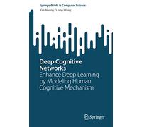 Deep Cognitive Networks - Enhance Deep Learning by Modeling Human Cognitive Mechanism