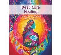 Deep Core Healing: Workbook
