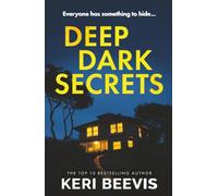 Deep Dark Secrets: A page-turning psychological thriller from TOP 10 BESTSELLER Keri Beevis