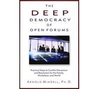 Deep Democracy of Open Forums: How to Transform Organisations into Communities b