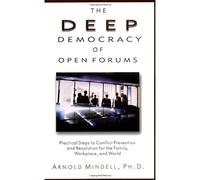 Deep Democracy of Open Forums: How to Transform Organizations in Communities: How to Transform Organisations into Communities
