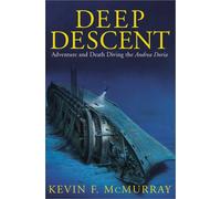 Deep Descent: Adventure and Death Diving the Andrea Doria