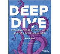 Deep Dive – Exploring the Real-world Value of Open Source Intelligence – Wiley-VCH